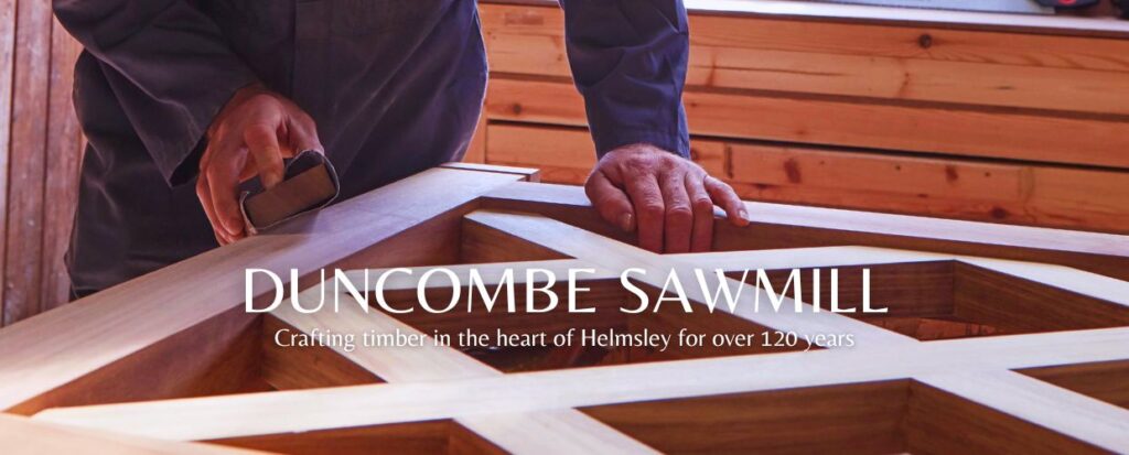 Duncombe Sawmill crafting timber in the heart of Helmsley for over 120 years